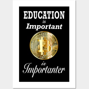 Education is Important Bitcoin is Importanter Posters and Art